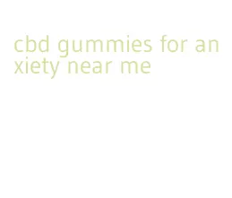 cbd gummies for anxiety near me