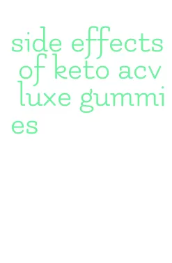 side effects of keto acv luxe gummies