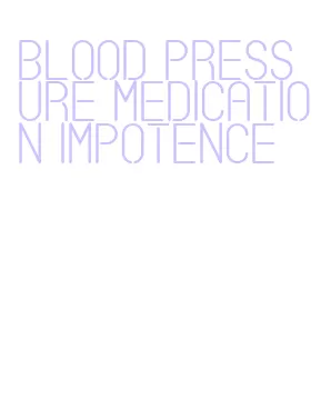 blood pressure medication impotence