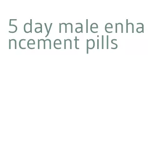 5 day male enhancement pills