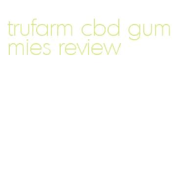 trufarm cbd gummies review