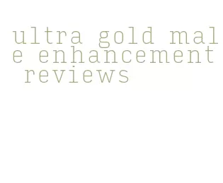 ultra gold male enhancement reviews