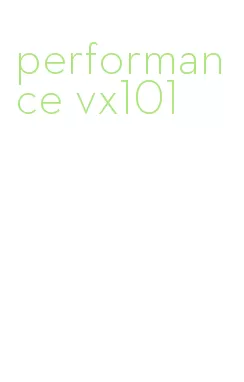 performance vx101