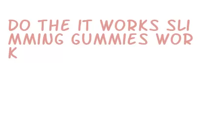 do the it works slimming gummies work