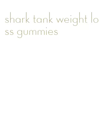 shark tank weight loss gummies