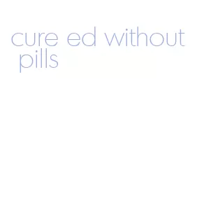 cure ed without pills