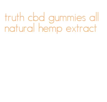 truth cbd gummies all natural hemp extract