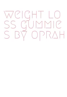 weight loss gummies by oprah