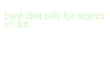 best diet pills for stomach fat