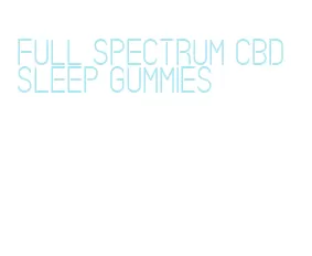 full spectrum cbd sleep gummies