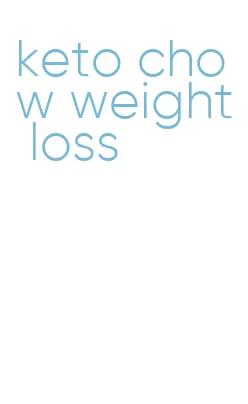 keto chow weight loss