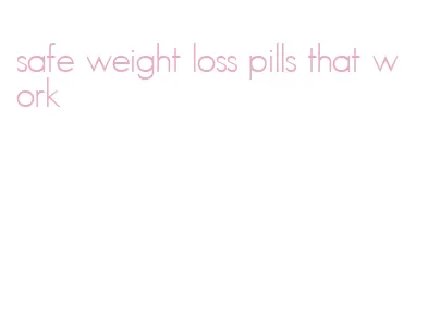 safe weight loss pills that work