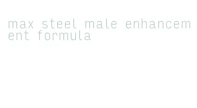 max steel male enhancement formula