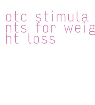 otc stimulants for weight loss