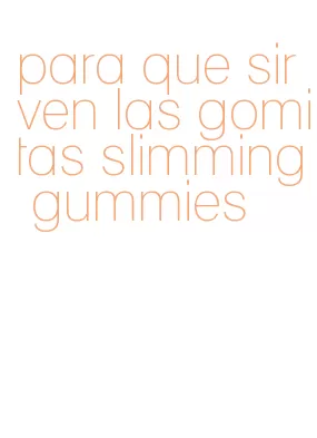 para que sirven las gomitas slimming gummies