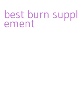 best burn supplement