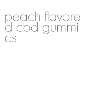 peach flavored cbd gummies