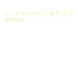 ed medication high blood pressure