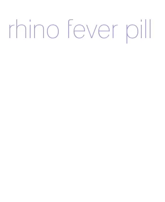 rhino fever pill