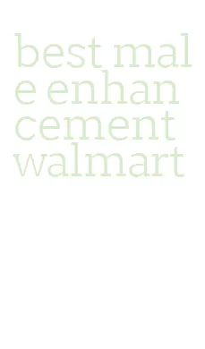 best male enhancement walmart