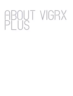 about vigrx plus