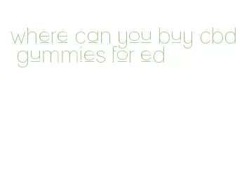 where can you buy cbd gummies for ed