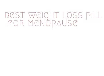 best weight loss pill for menopause