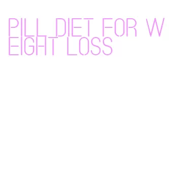 pill diet for weight loss