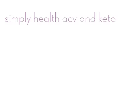 simply health acv and keto