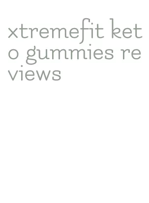 xtremefit keto gummies reviews