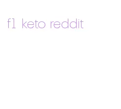 f1 keto reddit