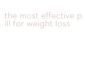 the most effective pill for weight loss