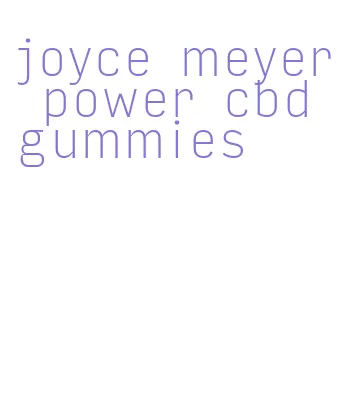 joyce meyer power cbd gummies