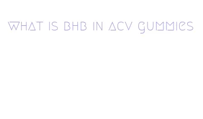 what is bhb in acv gummies