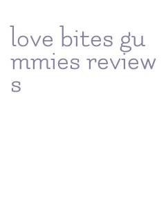 love bites gummies reviews