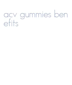 acv gummies benefits