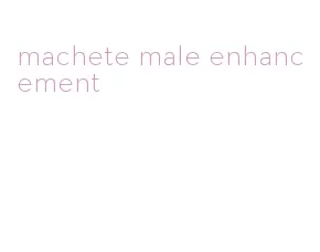 machete male enhancement