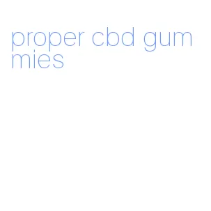 proper cbd gummies