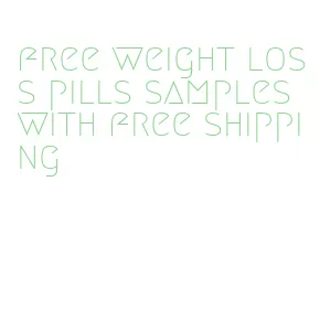 free weight loss pills samples with free shipping