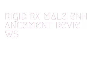 rigid rx male enhancement reviews