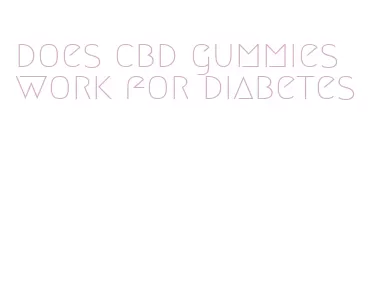 does cbd gummies work for diabetes