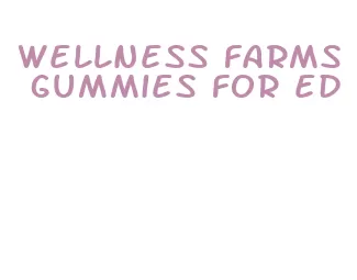 wellness farms gummies for ed