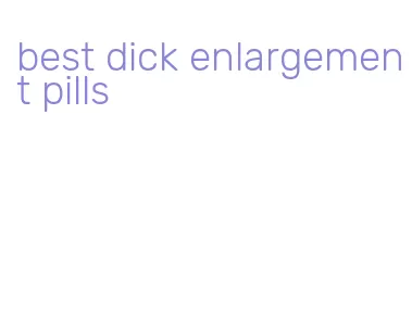 best dick enlargement pills