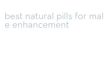 best natural pills for male enhancement