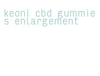 keoni cbd gummies enlargement