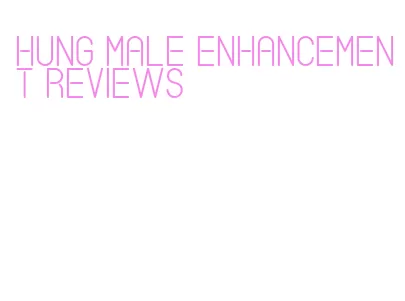 hung male enhancement reviews