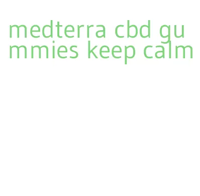 medterra cbd gummies keep calm