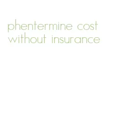 phentermine cost without insurance