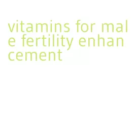 vitamins for male fertility enhancement