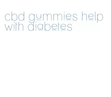 cbd gummies help with diabetes